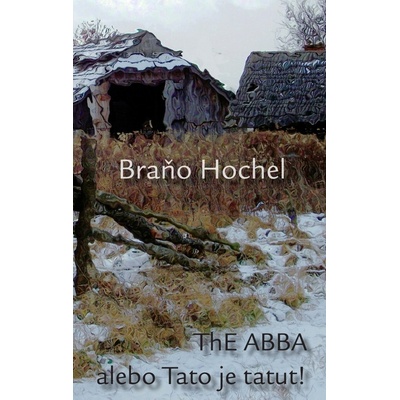 ThE ABBA alebo Tato je tatut! - Braňo Hochel