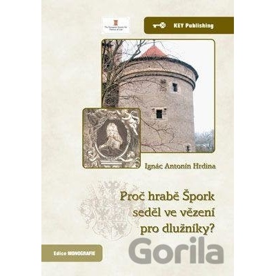 Hrdina Antonín Ignác - Proč hrabě Špork seděl ve vězení pro dlužníky?