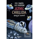 Jezevec Chrujda dobývá vesmír - Petr Stančík, Lucie Dvořáková