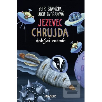 Jezevec Chrujda dobývá vesmír - Petr Stančík, Lucie Dvořáková