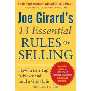 Joe Girard's 13 Essential Rules of Selling: How to Be a Top Achiever and Lead a Great Life | Joe Girard (2012)