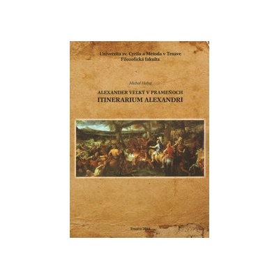 Alexander Veľký v prameňoch. Itinerarium Alexandri
