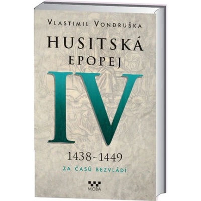 Husitská epopej IV. 1438 -1449 - Za časů bezvládí - Vlastimil Vondruška