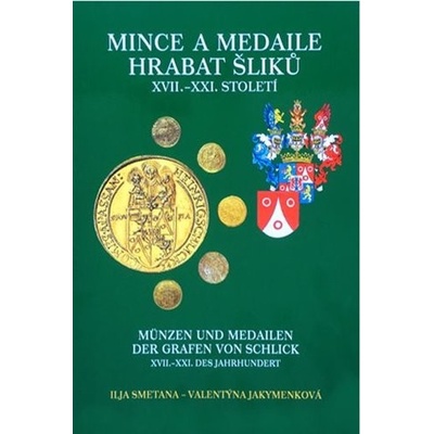 Mince a medaile hrabat Šliků XVII.–XXI. století - Valentýna Jakymenková, Ilja Smetana