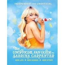The Unofficial Fan Guide to Sabrina Carpenter - Hannah Cather