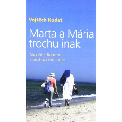 Marta a Mária trochu inak - Vojtěch Kodet
