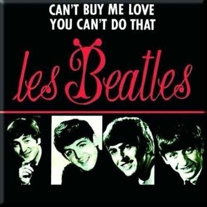 The Beatles Can't Buy Me Love/You Can't Do That (French Release) Магнит (BEATMAG45)