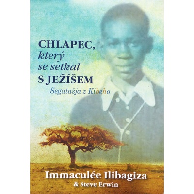 Chlapec, který se setkal s Ježíšem - Immaculée Ilibagiza