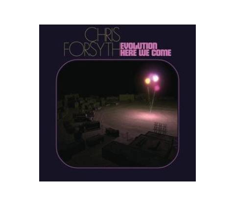 Evolution Here We Come - Chris Forsyth CD