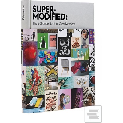 Super-Modified: The Behance Book of Creative Work: Behance