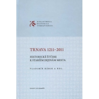 Trnava 1211-2011 - Vladimír Rábik a kol.