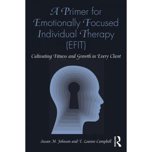 Primer for Emotionally Focused Individual Therapy (EFIT) | T. Leanne Campbell (ISBN: 9780367548254)