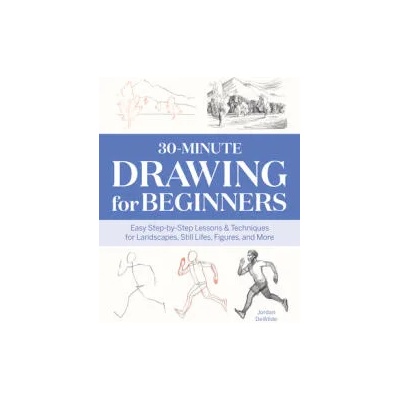 30-Minute Drawing for Beginners: Easy Step-By-Step Lessons & Techniques for Landscapes, Still Lifes, Figures, and More | PLATZ JORDAN