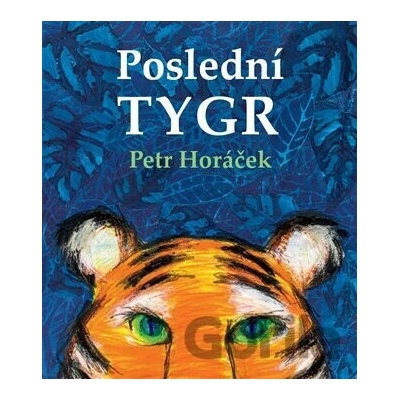 Poslední tygr - Petr Horáček