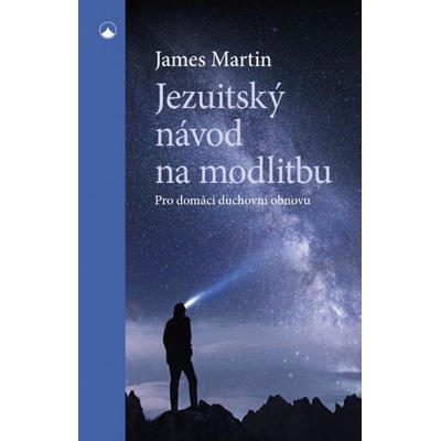 Jezuitský návod na modlitbu - Pro domácí duchovní obnovu