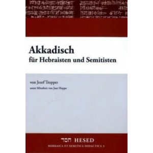 Akkadisch für Hebraisten und Semitisten | Josef Tropper, Juni Hoppe (ISBN: 9783899911183)