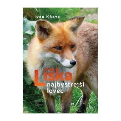 Líška najbystrejší lovec - Ivan Kňaze