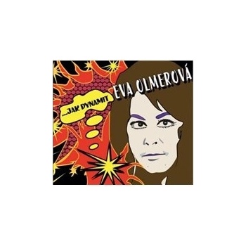 OLMEROVA EVA: …JAK DYNAMIT