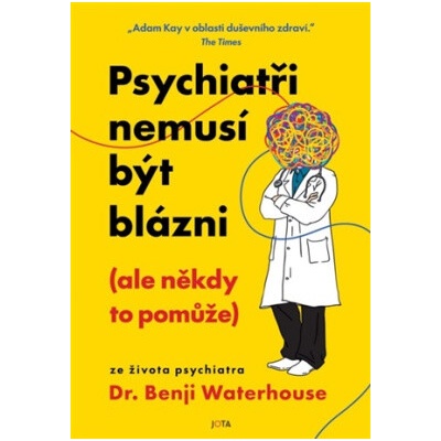 Psychiatři nemusí být blázni