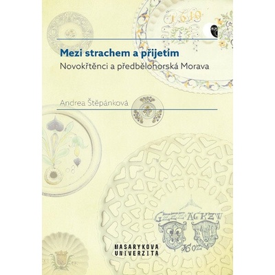 Mezi strachem a přijetím - Novokřtěnci a předbělohorská Morava