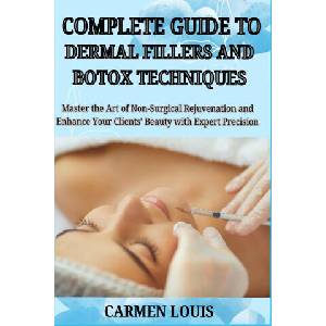 COMPLETE GUIDE TO DERMAL FILLERS AND BOTOX TECHNIQUES | CARMEN LOUIS (2025)