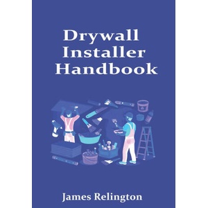 Drywall Installer Handbook | James Relington (2026)
