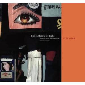 Alex Webb: The Suffering of Light (ISBN: 9781597111737)