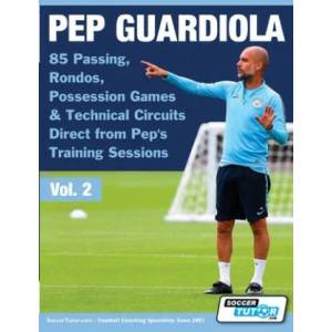 Pep Guardiola - 85 Passing, Rondos, Possession Games & Technical Circuits Direct from Pep's Training Sessions | SoccerTutor. com (ISBN: 9781910491348)