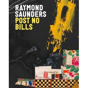 Raymond Saunders: Post No Bills | Raymond Saunders (ISBN: 9781644231654)