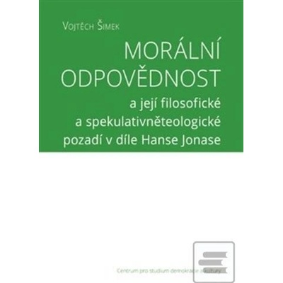 Morální odpovědnosta její filosofické a spekulativněteologické pozadí v díle Hanse Jonase