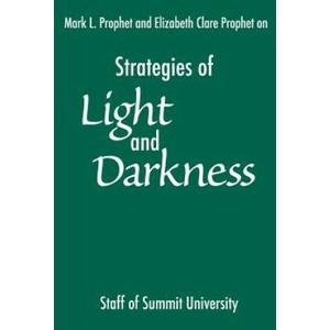 Strategies of Light and Darkness | Staff of Summit University, Mark L. Prophet, Elizabeth Clare Prophet (2002)