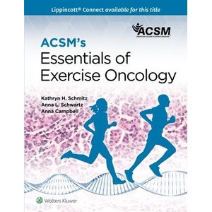 ACSM's Essentials of Exercise Oncology | American College of Sports Medicine (ACSM), Schmitz, Kathryn, Schwartz, Anna L. , Campbell, Anna (ISBN: 9781975167431)