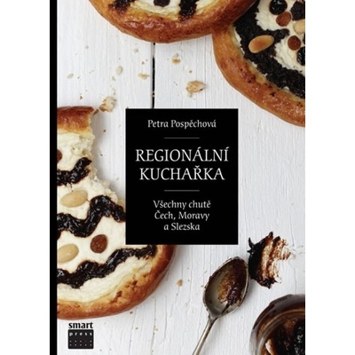 Regionální kuchařka aneb Chuťový místopis Čech, Moravy a Slezska Petra Pospěchová
