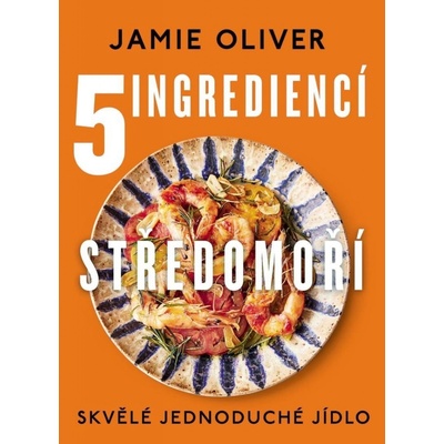 5 ingrediencí Středomoří - Skvělé jednoduché jídlo - Jamie Oliver