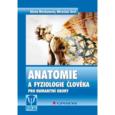 Anatomie a fyziologie člověka - Alena Merkunová, Miroslav Orel