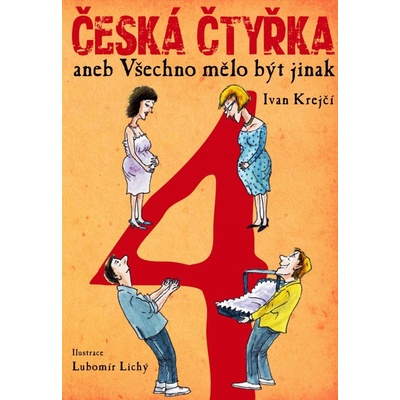 Česká čtyřka aneb Všechno mělo být jinak Ivan Krejčí CZ