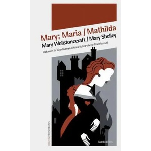 Mary/Maria/Mathilda | Mary Wollstonecraft, Mary Shelley, Inigo Jauregui (ISBN: 9788492683567)