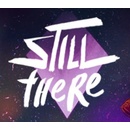 Still There