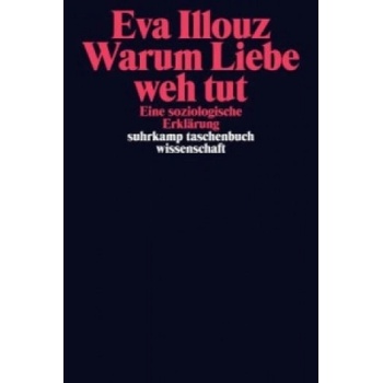 Suhrkamp Warum Liebe weh tut | Eva Illouz, Michael Adrian
