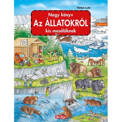 Nagy könyv Az ÁLLATOKRÓL kis mesélöknek