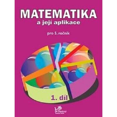 Matematika a její aplikace 5 – 1. díl - Josef Molnár, Hana Mikulenková