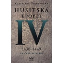 Husitská epopej IV. 1438-1449 - Za časů bezvládí, 2. vydání - Vlastimil Vondruška