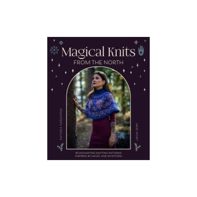 Magical Knits from the North: 18 Enchanting Knitting Patterns Inspired by Magic and Mysticism | Meri Mort