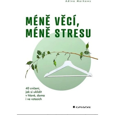 Méně věcí, méně stresu - Adina Markowz