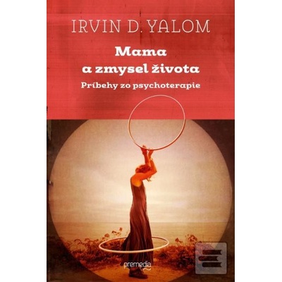 Mama a zmysel života - Irvin D. Yalom