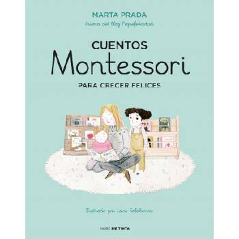 CUENTOS MONTESSORI PARA CRECER FELICES | MARTA PRADA