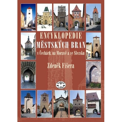 Encyklopedie městských bran v Čechách, na Moravě a ve Slezsku - Fišera, Zdeněk, Vázaná