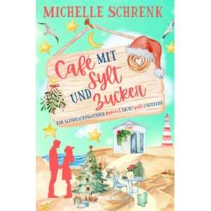 Café mit Sylt und Zucker: Ein Weihnachtswunder kommt nicht von ungefähr | Michelle Schrenk (2025)