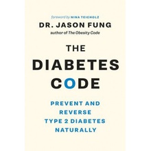 The Diabetes Code: Prevent and Reverse Type 2 Diabetes Naturally Fung JasonPaperback