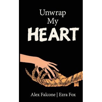Unwrap My Heart: or It's Time For Mummies | Alex Falcone, Ezra Fox